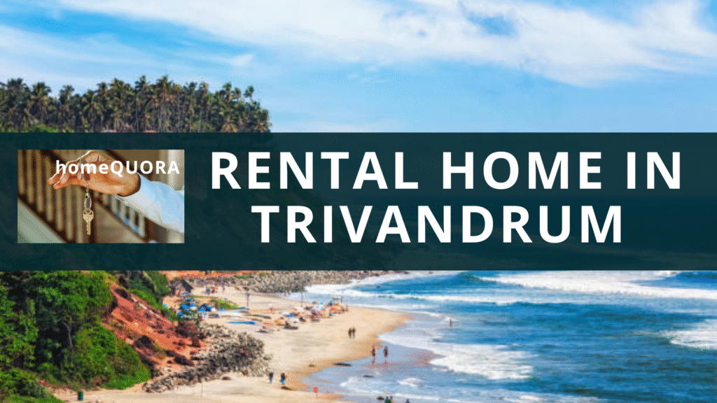 Find Your Perfect Rental Home in Trivandrum – The Complete Guide by HomeQuora